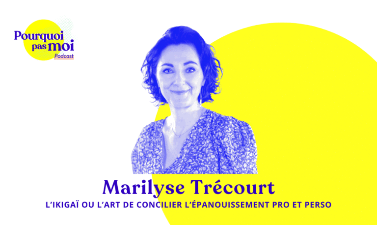 152 podcast – Marilyse Trécourt : L’ikigaï ou l’art de concilier l’épanouissement professionnel et personnel