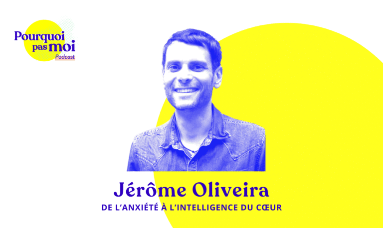157 podcast – Jérôme Oliveira : De l’anxiété à l’intelligence du cœur